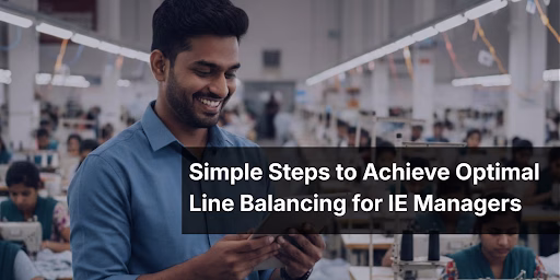 Part 3: Simple Steps to Achieve Optimal Line Balancing for IE Managers